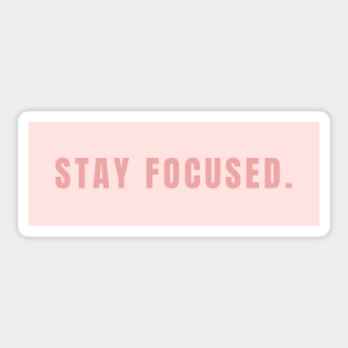 Stay Focused Sign in Soft Pink - Life Quotes Sticker